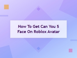 How to Get Five Faces for Your Roblox Avatar