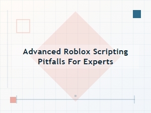 Expert Roblox Scripting Pitfalls & Solutions