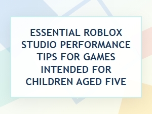 Essential Roblox Performance Tips for Children
