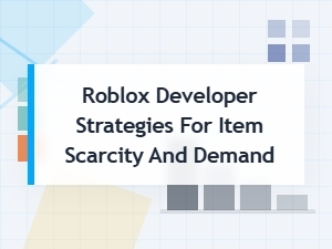 Mastering Roblox Item Scarcity and Demand